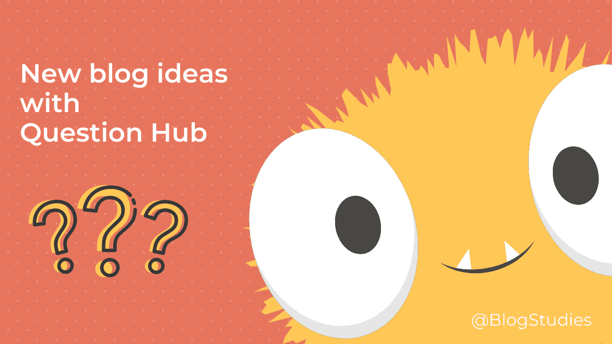 Find new blog ideas with Question Hub